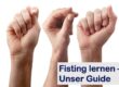 Fisting lernen Anfänger